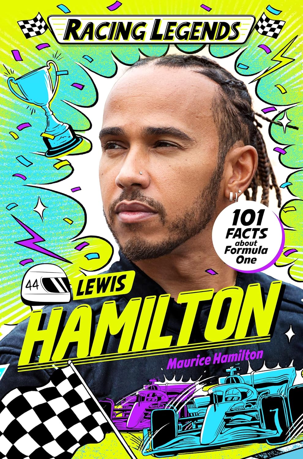 Racing Legends: Lewis Hamilton: 101 Facts about Formula One