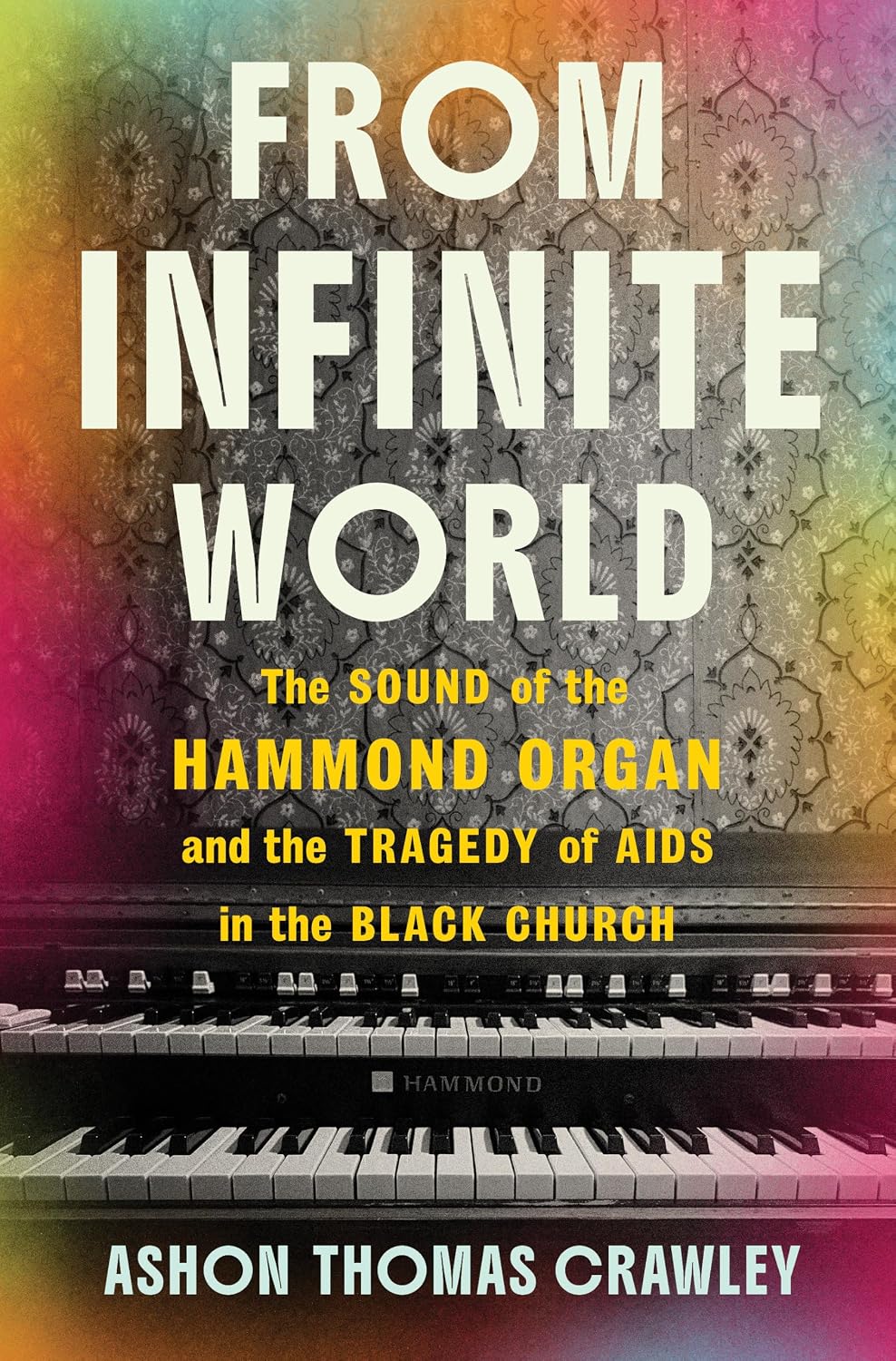 From Infinite World: The Sound of the Hammond Organ and the Tragedy of AIDS in the Black Church