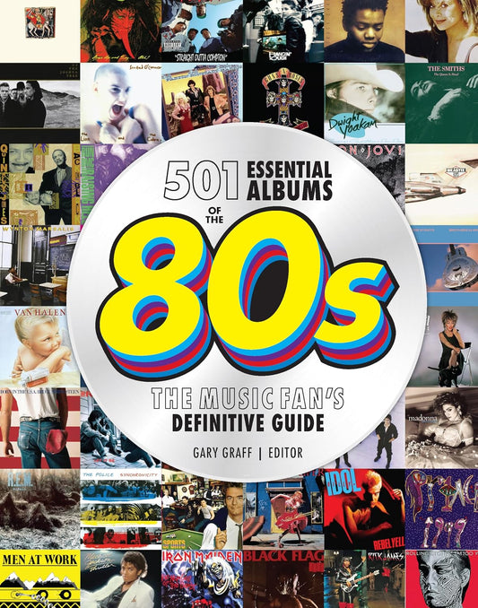 501 Essential Albums of the '80s: The Music Fan's Definitive Guide