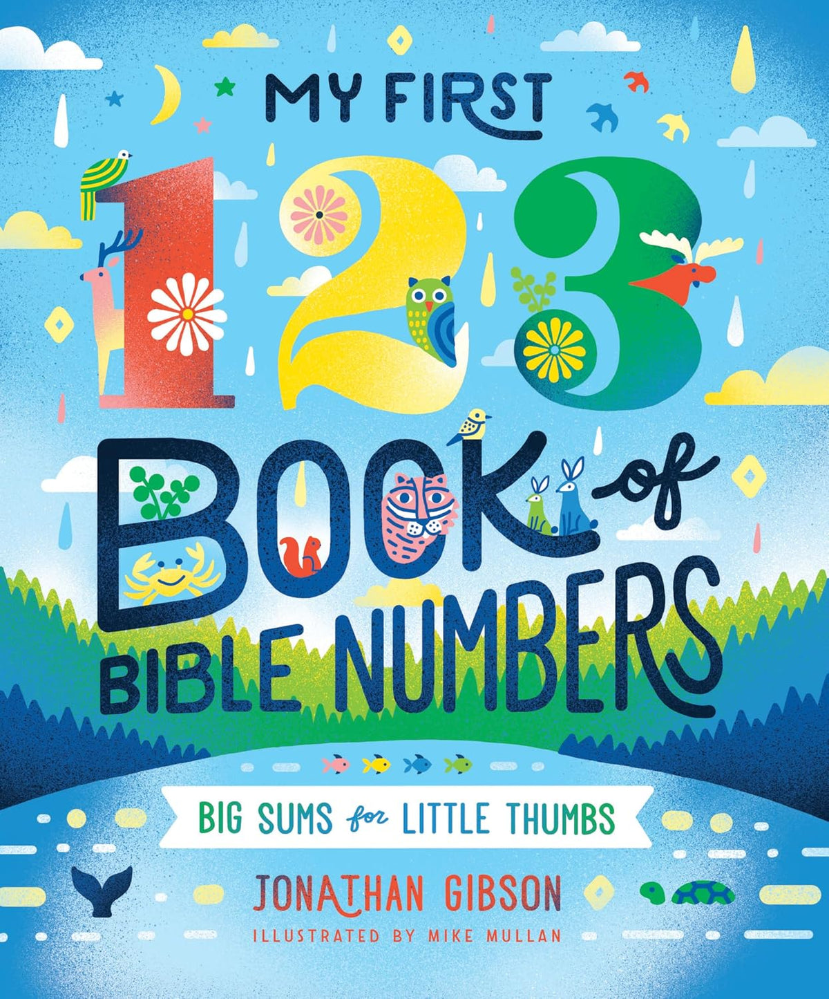 My First 123 Book of Bible Numbers: Big Sums for Little Thumbs (Big Truths for Little Minds)