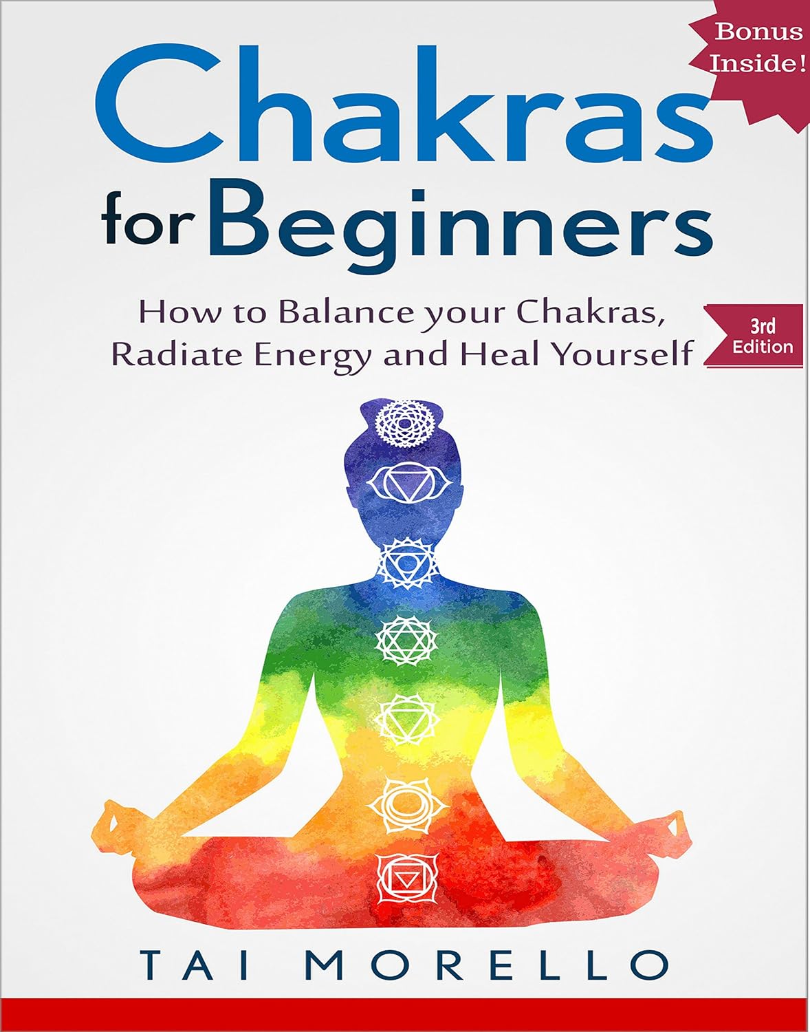 CHAKRAS: Chakras for Beginners: The Ultimate Guide to balance Your Chakras, Radiate Energy and Heal yourself (meditation for beginners, zen, energy ... ... meditation books, meditation techniques)