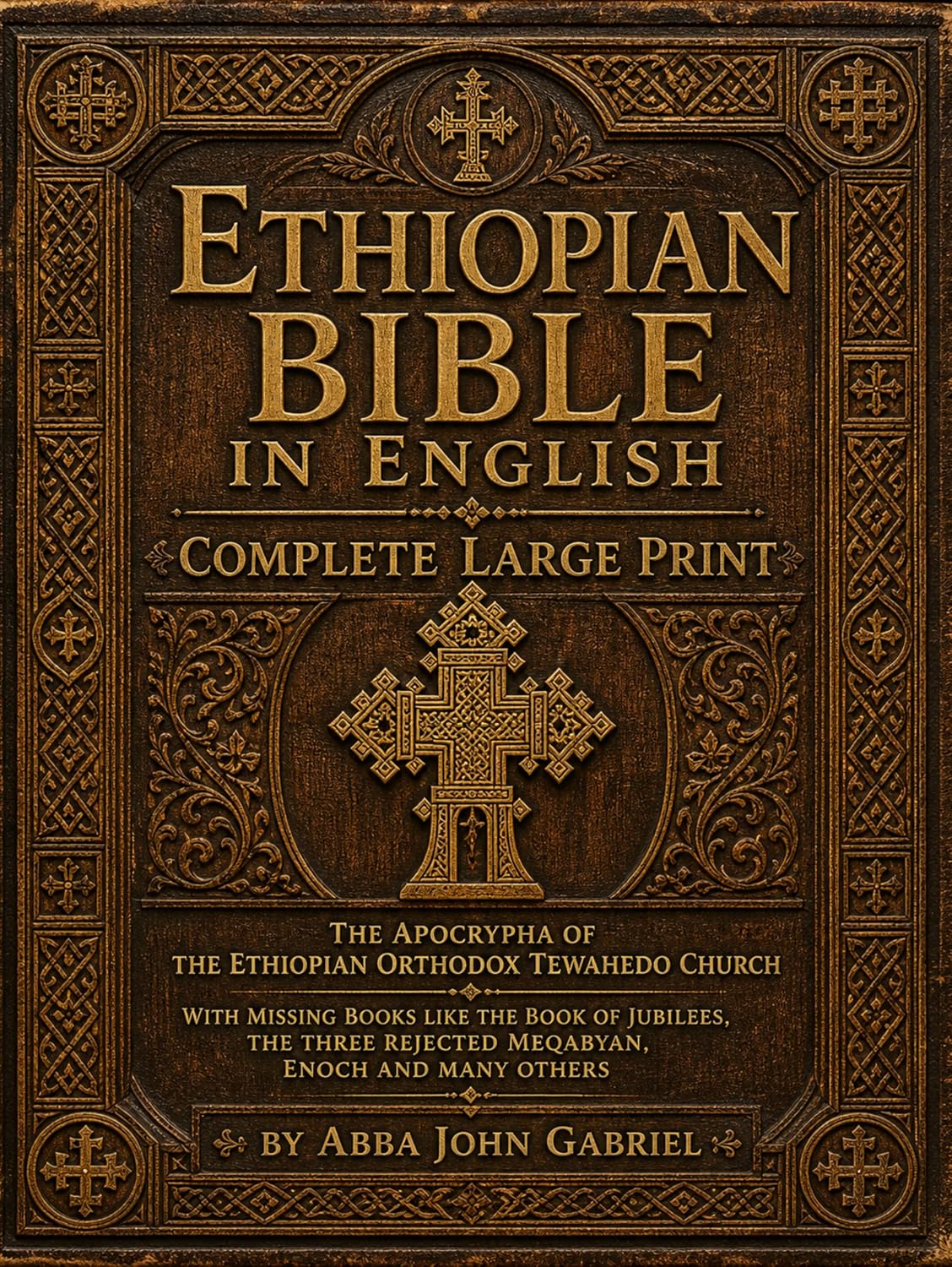 Ethiopian Bible in English in Complete Large Print: The Apocrypha of The Ethiopian Orthodox Tewahedo Church With Missing Books Like the Book of Jubilees, the three rejected Meqabyan, Enoch and others