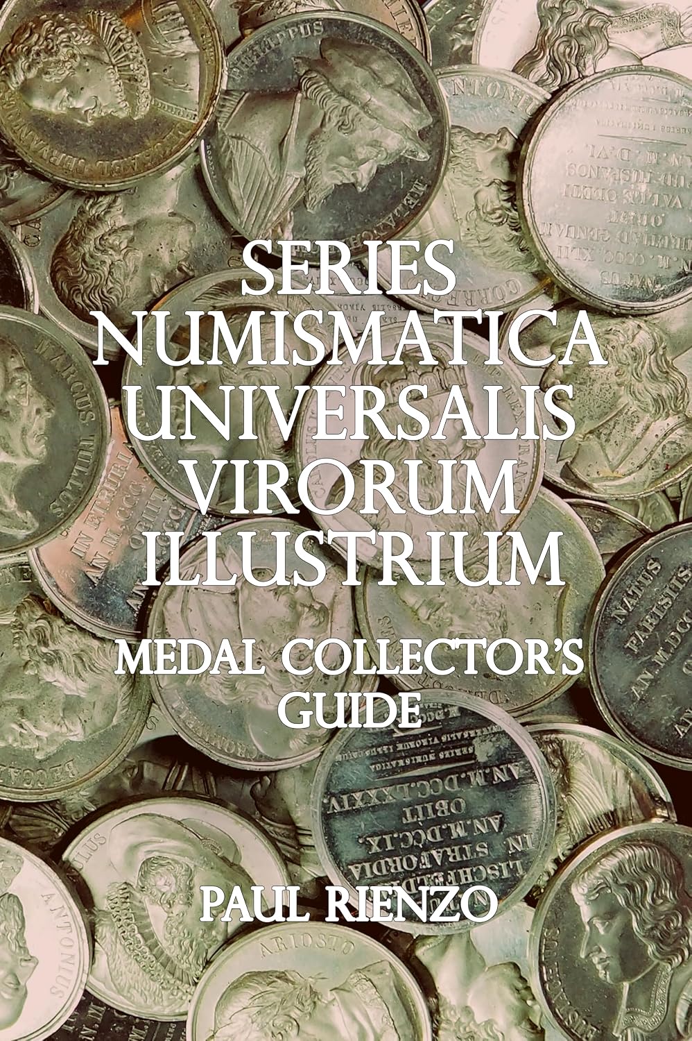 Series Numismatica Universalis Virorum Illustrium: Medal Collector's Guide
