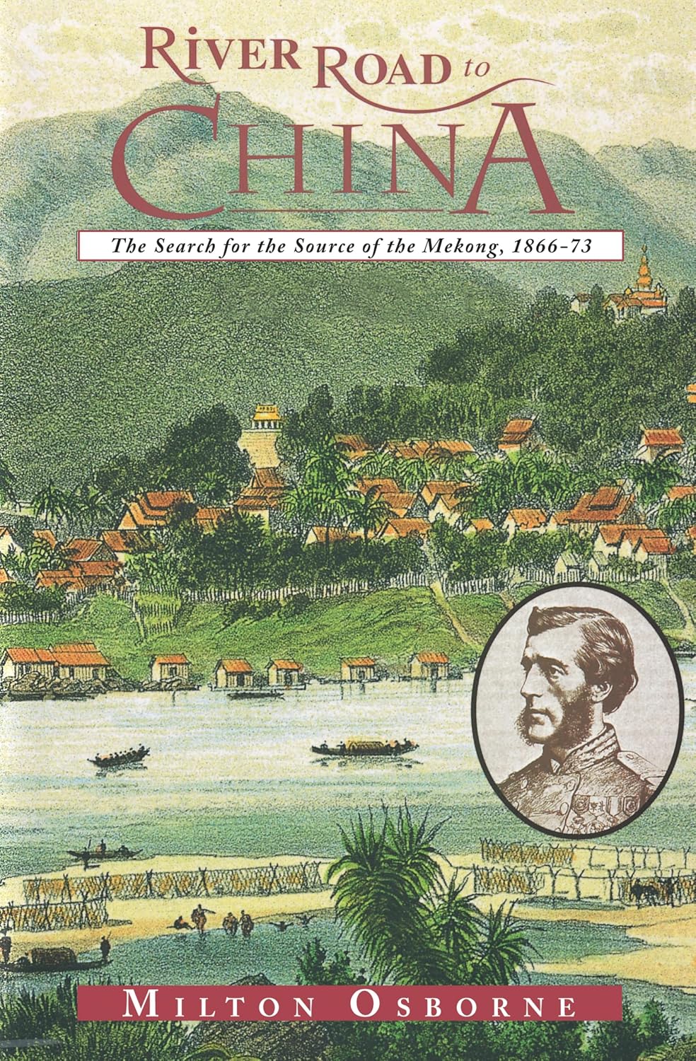 River Road to China: The Search for the Source of the Mekong, 1866–73 (Search for the Sources of the Mekong, 1866-73)