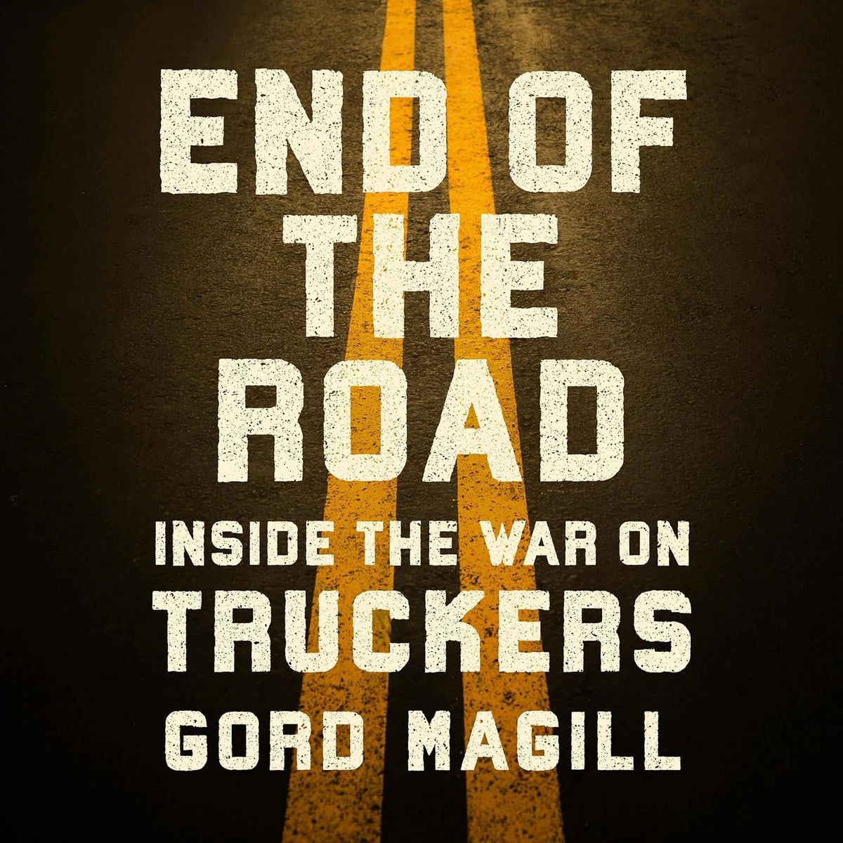 End of the Road: Inside the War on Truckers