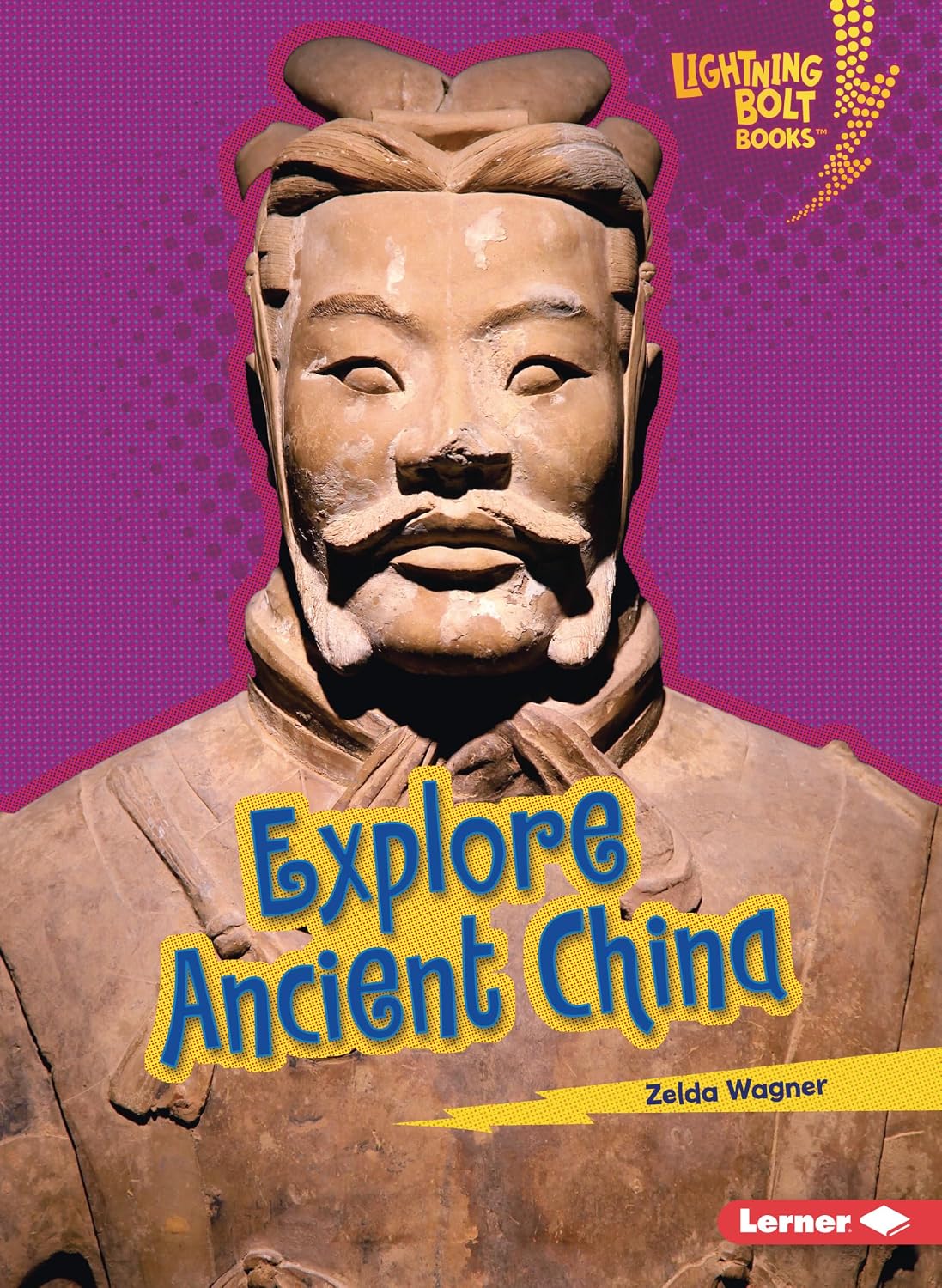 Explore Ancient China (Lightning Bolt Books ® ― Early Civilizations)