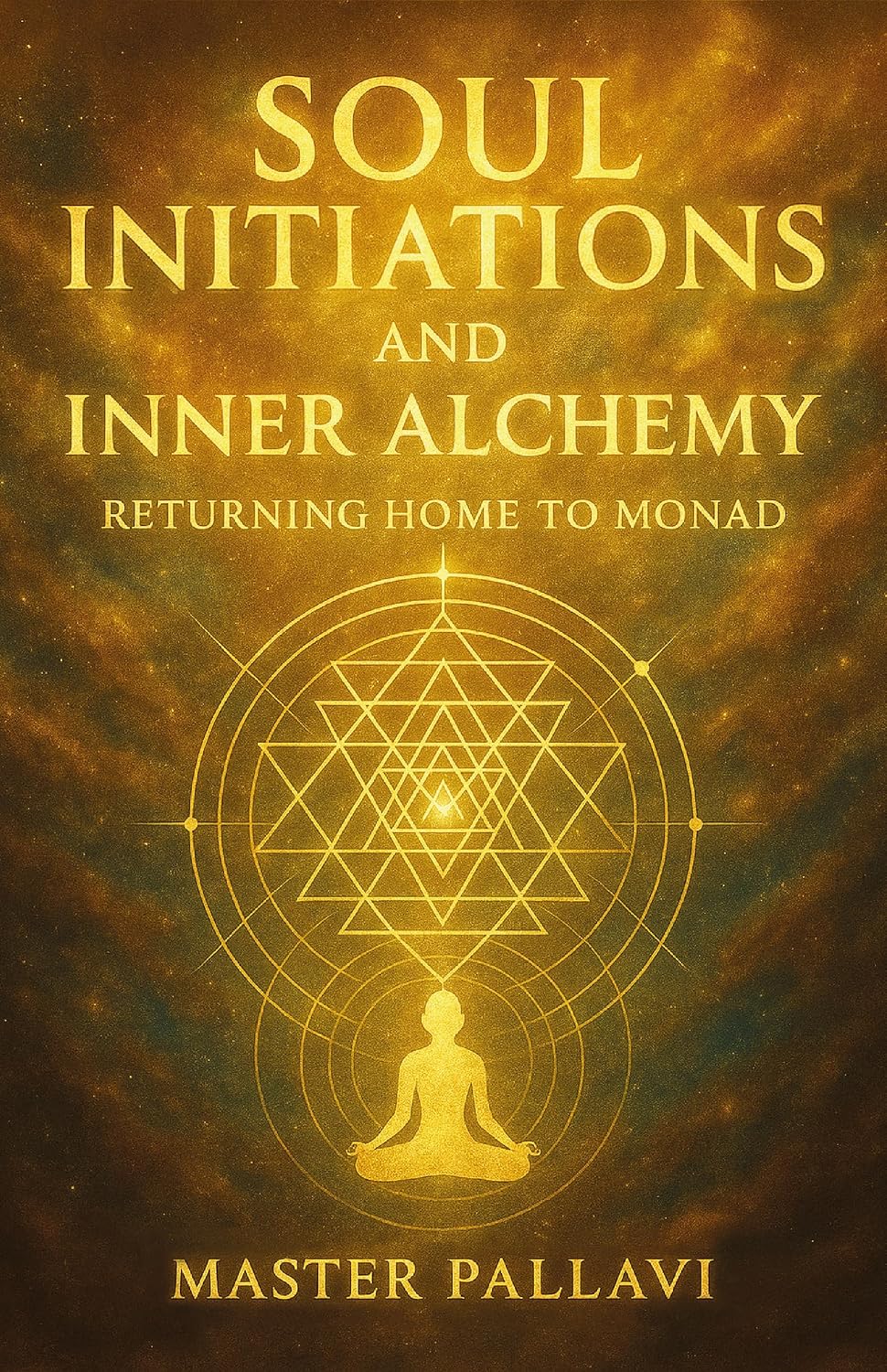 Soul Initiations and Inner Alchemy: Returning Home to Monad