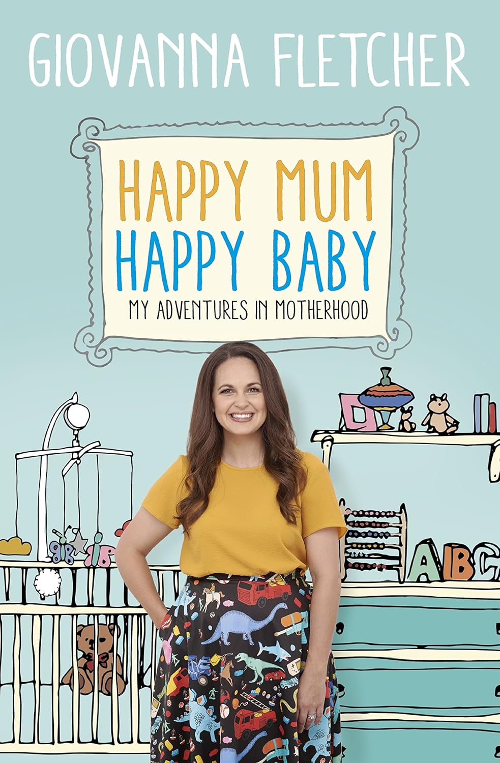 Happy Mum, Happy Baby: Adventures in motherhood from the host of the hit podcast