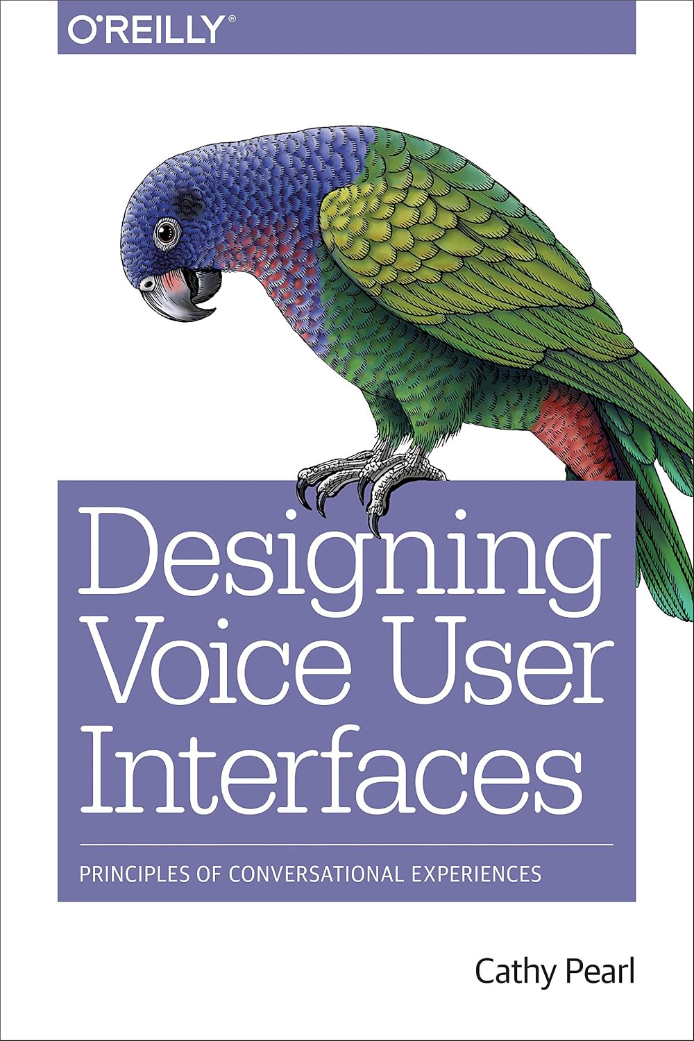 Designing Voice User Interfaces: Principles of Conversational Experiences