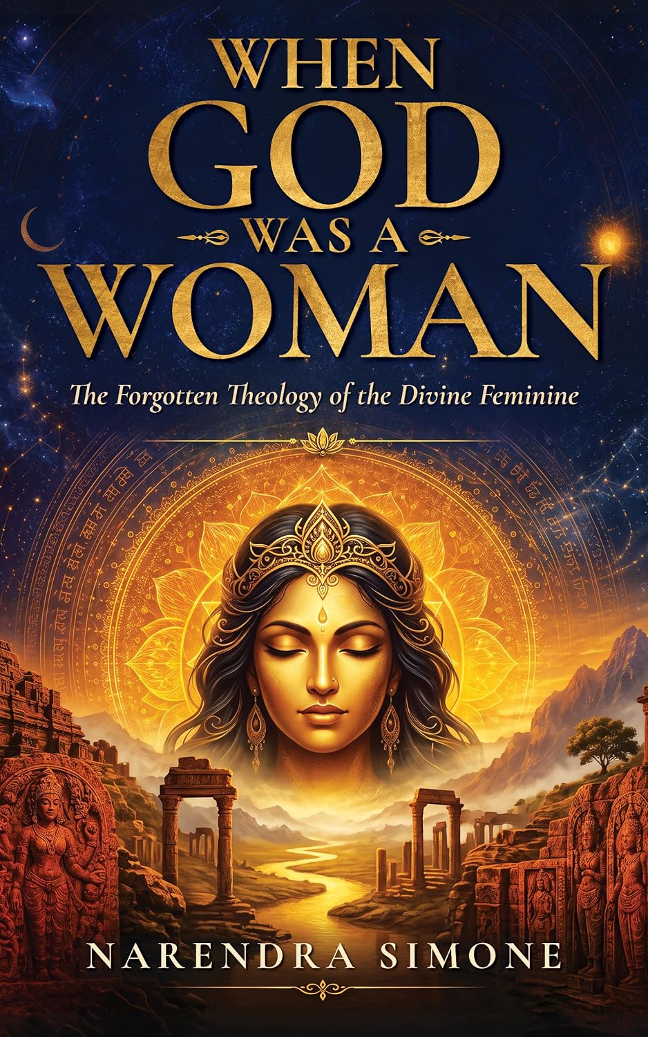 WHEN GOD WAS A WOMAN: The Forgotten Theology of the Divine Feminine