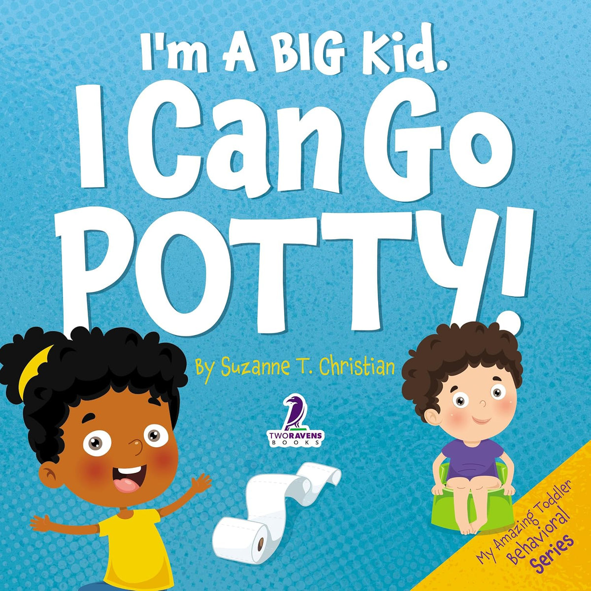 I'm A Big Kid. I Can Go Potty!: An Affirmation-Themed Toddler Book About Using The Potty (Ages 2-4) (My Amazing Toddler Behavioral Series)