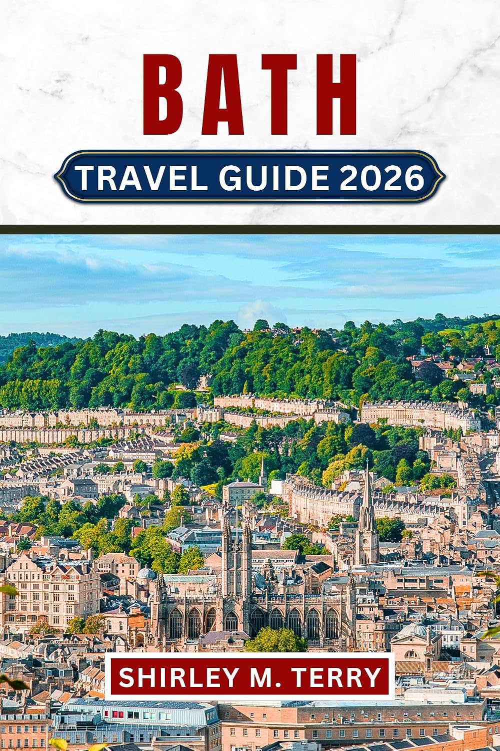 Bath Travel Guide 2026: Discover Roman Baths, Georgian Architecture, Hidden Secrets, and Practical Travel Advice in England's Most Beautiful Heritage City