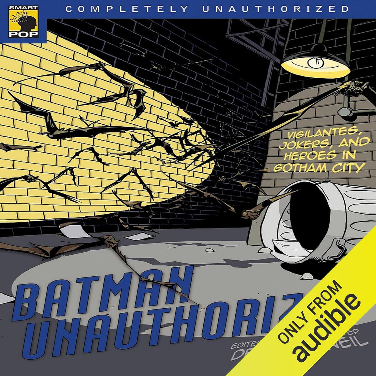 Batman Unauthorized: Vigilantes, Jokers, and Heroes in Gotham City