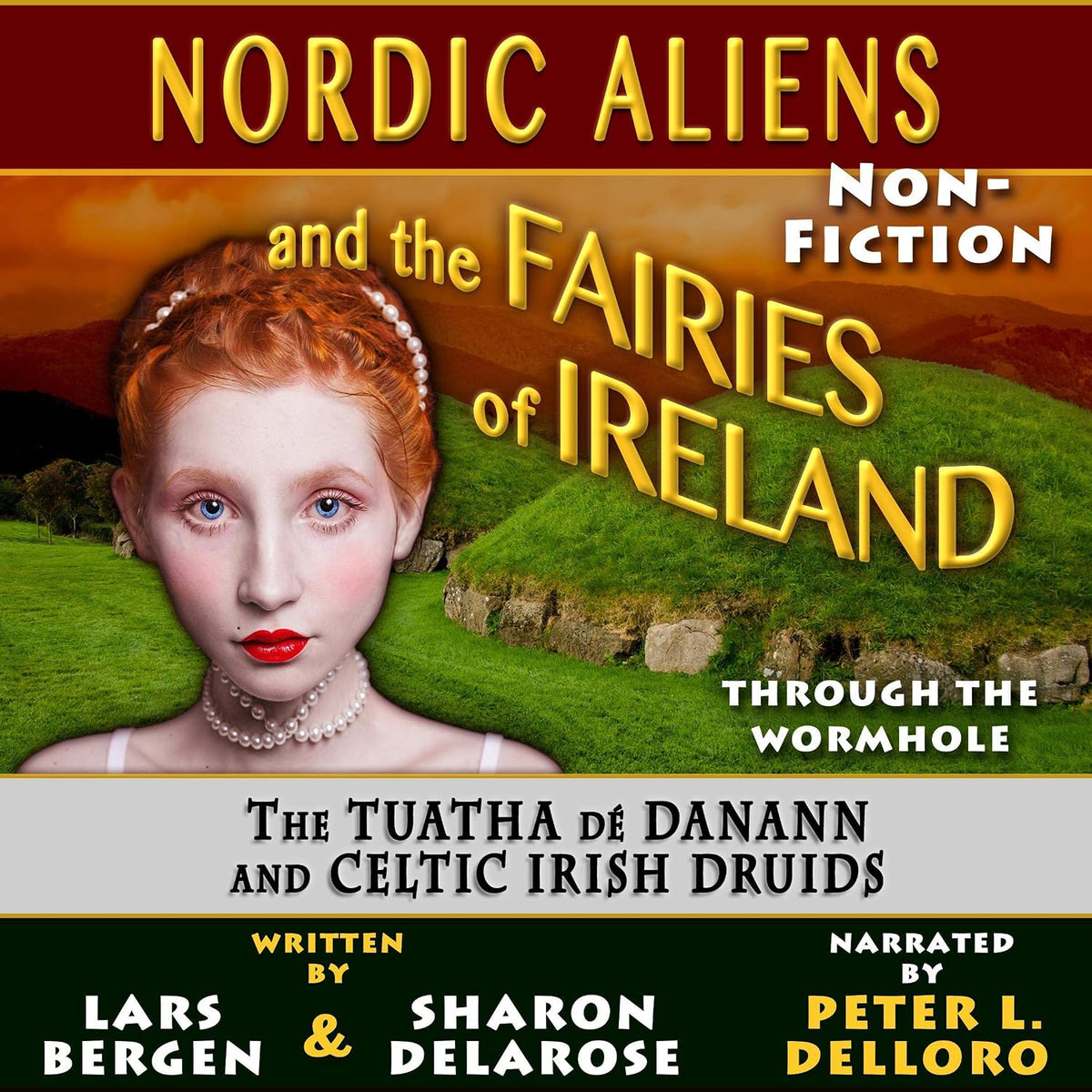 Nordic Aliens and the Fairies of Ireland: Through the Wormhole: The Tuatha dé Danann and Celtic Irish Druids