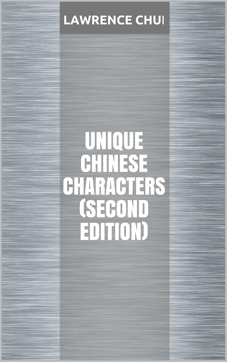 Unique Chinese Characters (Second Edition)