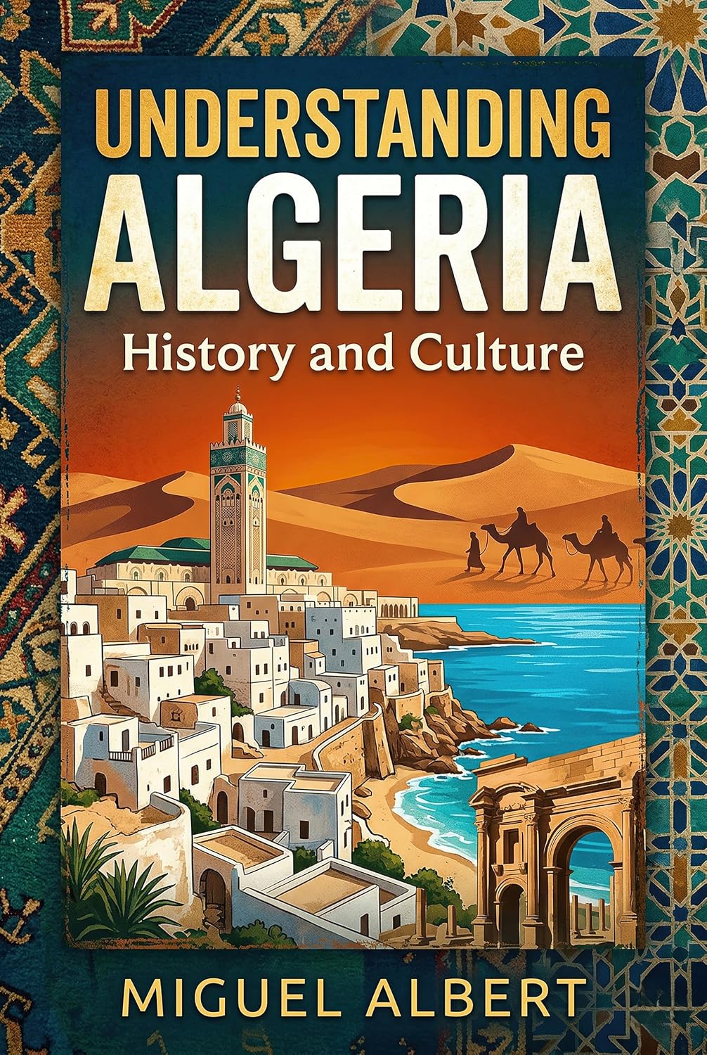 Understanding Algeria: History and Culture
