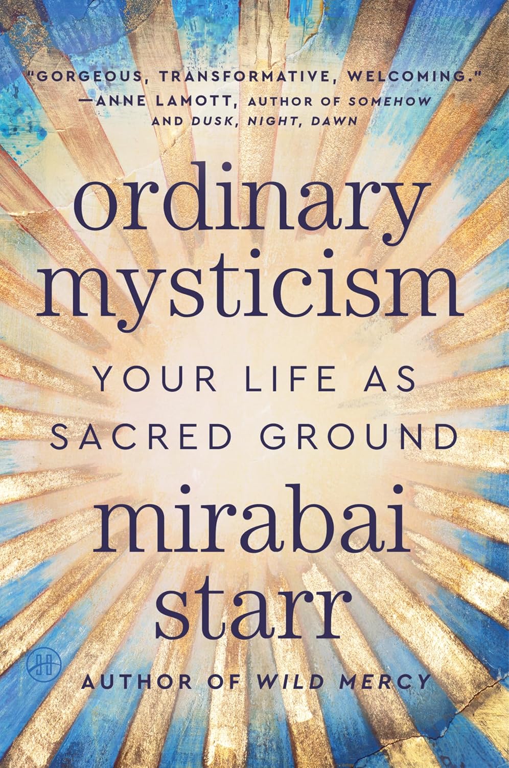Ordinary Mysticism: Your Life as Sacred Ground