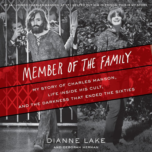Member of the Family: My Story of Charles Manson, Life Inside His Cult, and the Darkness that Ended the Sixties