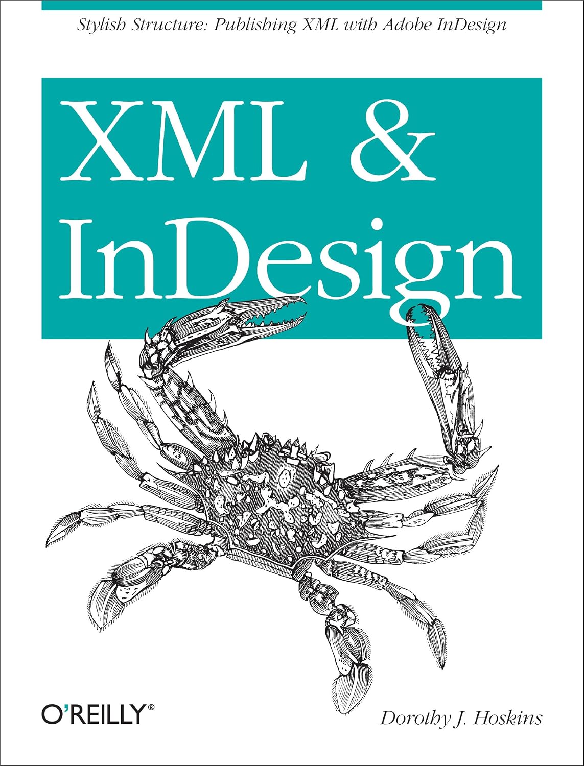 XML and InDesign: Stylish Structure: Publishing XML with Adobe InDesign