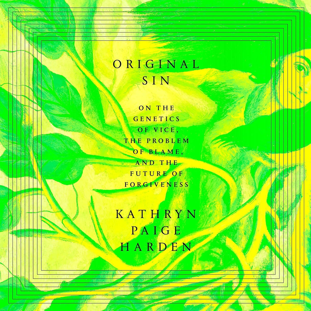 Original Sin: On the Genetics of Vice, the Problem of Blame, and the Future of Forgiveness