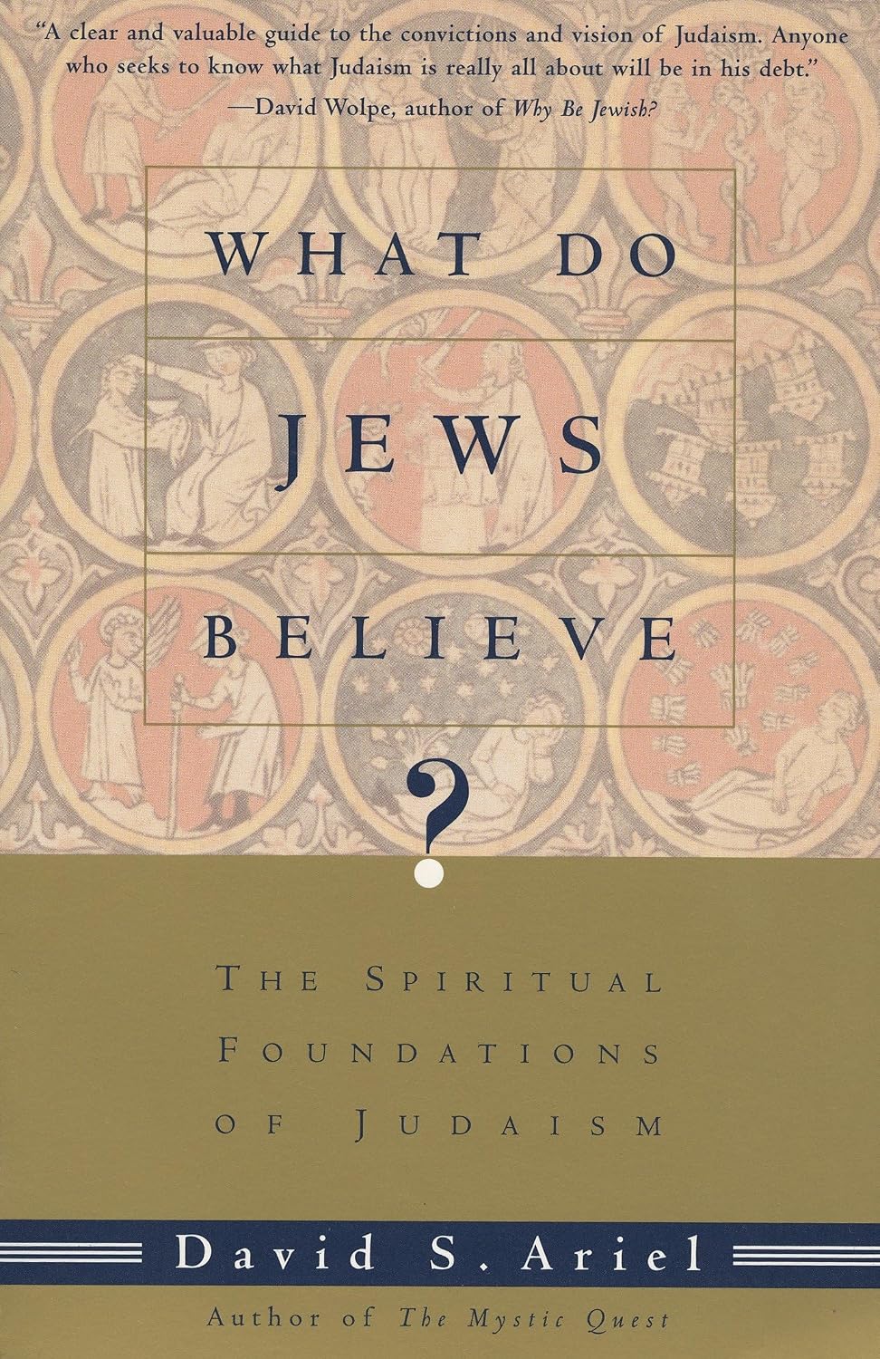 What Do Jews Believe?: The Spiritual Foundations of Judaism