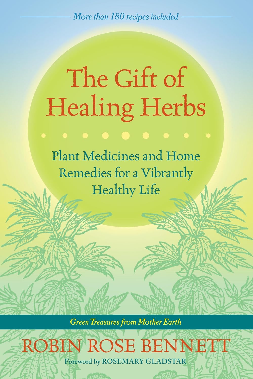 The Gift of Healing Herbs: Plant Medicines and Home Remedies for a Vibrantly Healthy Life
