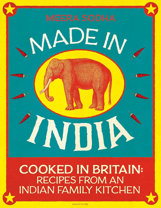 Made in India: An Indian cookbook filled with 130 simple, fresh and flavourful recipes