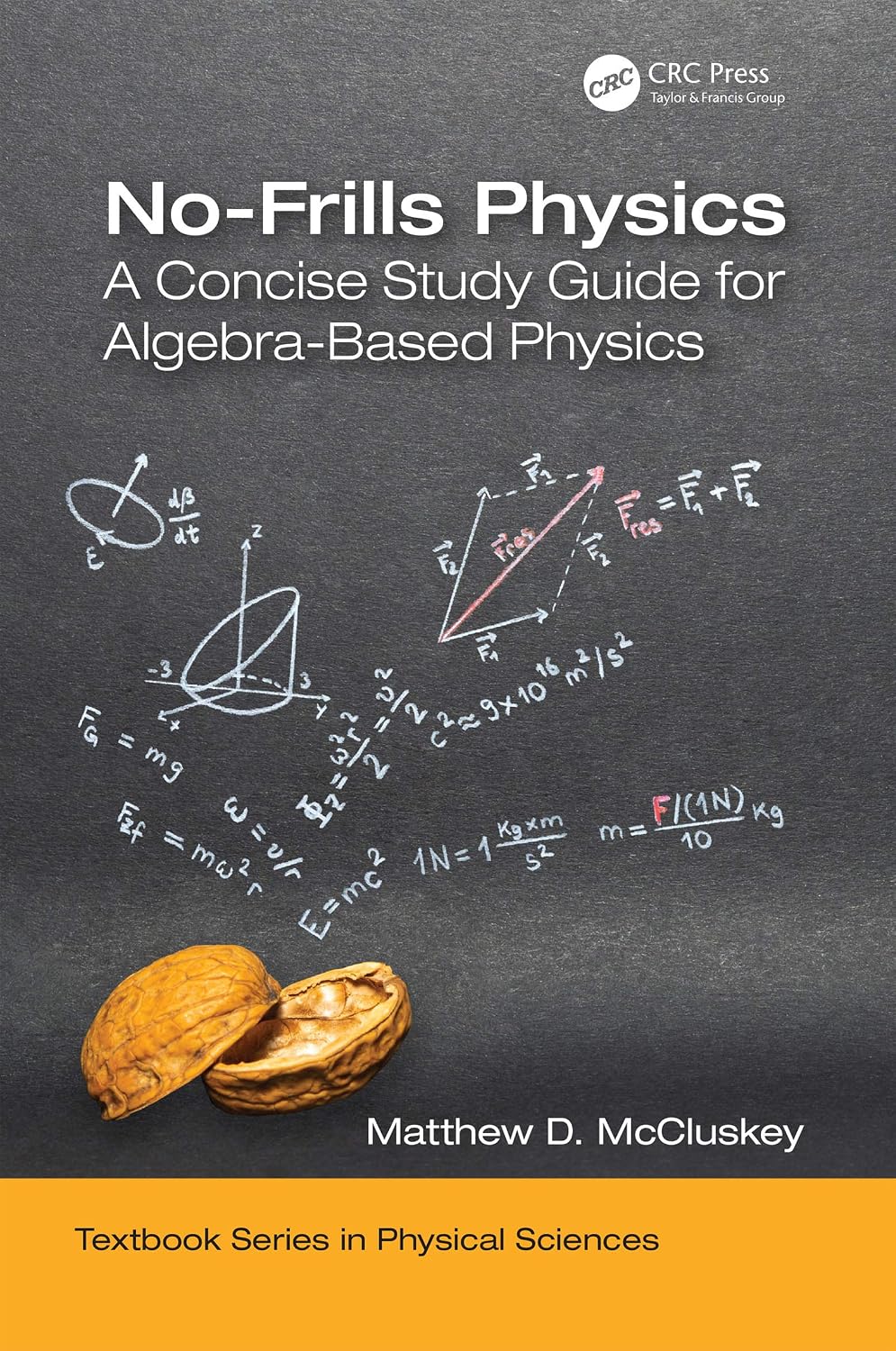 No-Frills Physics: A Concise Study Guide for Algebra-Based Physics (Textbook Series in Physical Sciences)