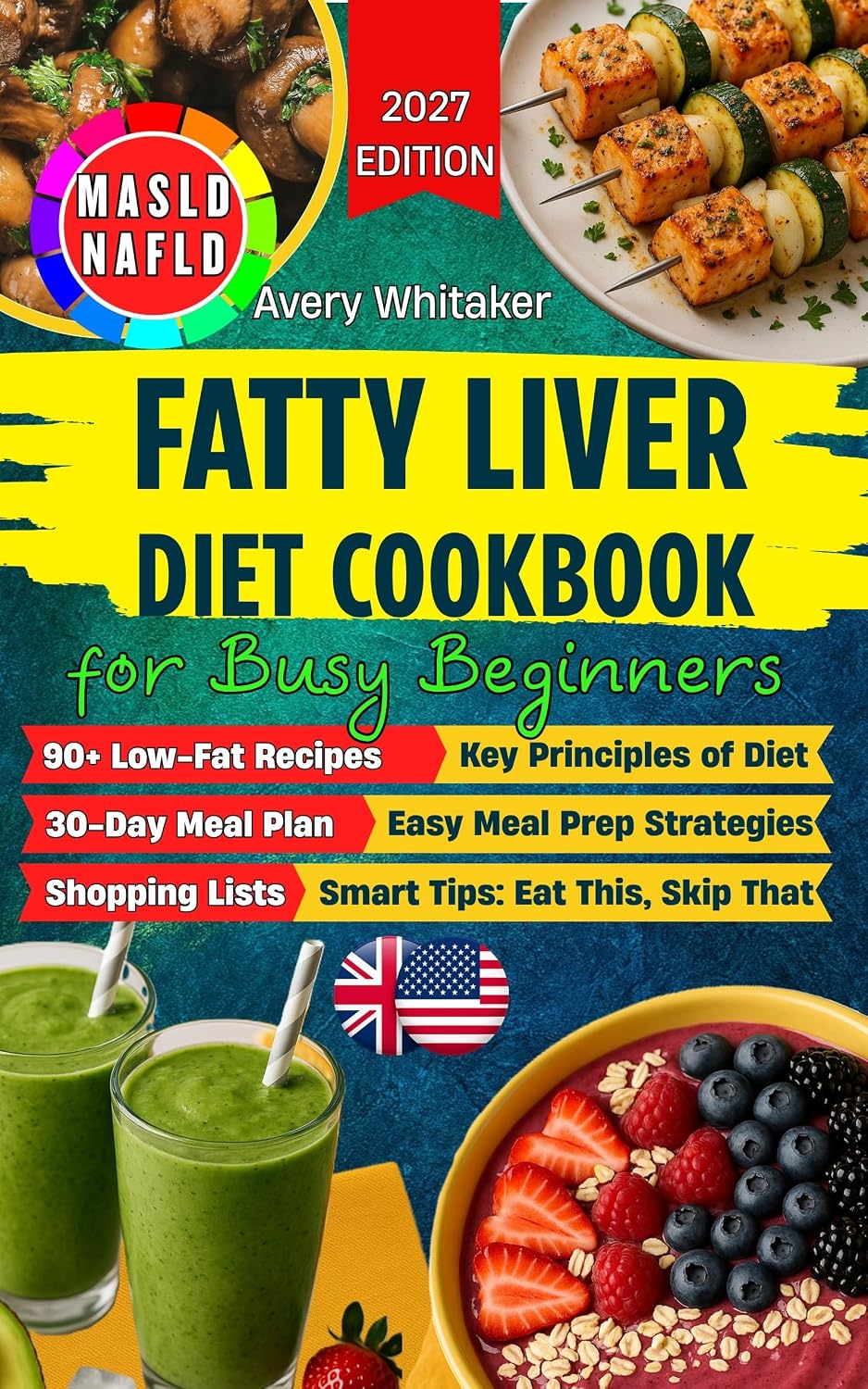 Fatty Liver Diet Cookbook for Busy Beginners: 90+ Easy Recipes to Reverse MASLD (NAFLD) & Manage Weight, with Time-Saving & Smart Eating Tips for a Tight Schedule + 30-Day Meal Plan & Shopping Lists