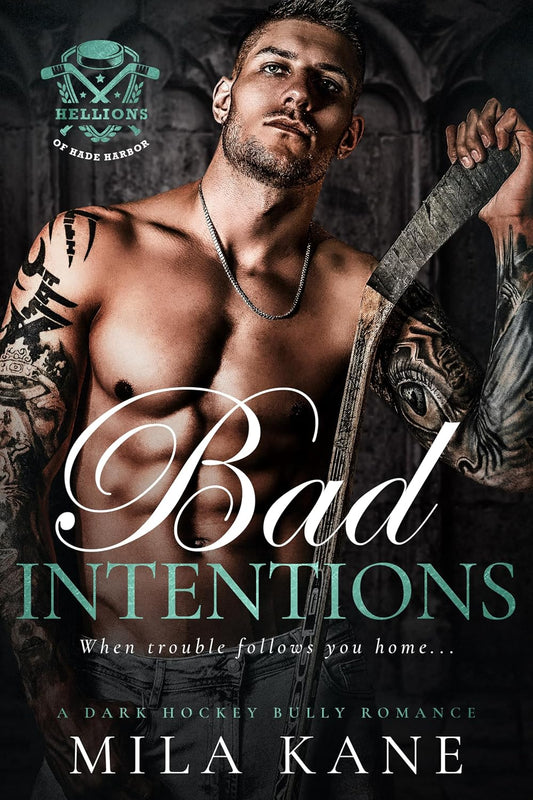Bad Intentions: A Dark Hockey Bully Romance (Hellions of Hade Harbor Book 1)