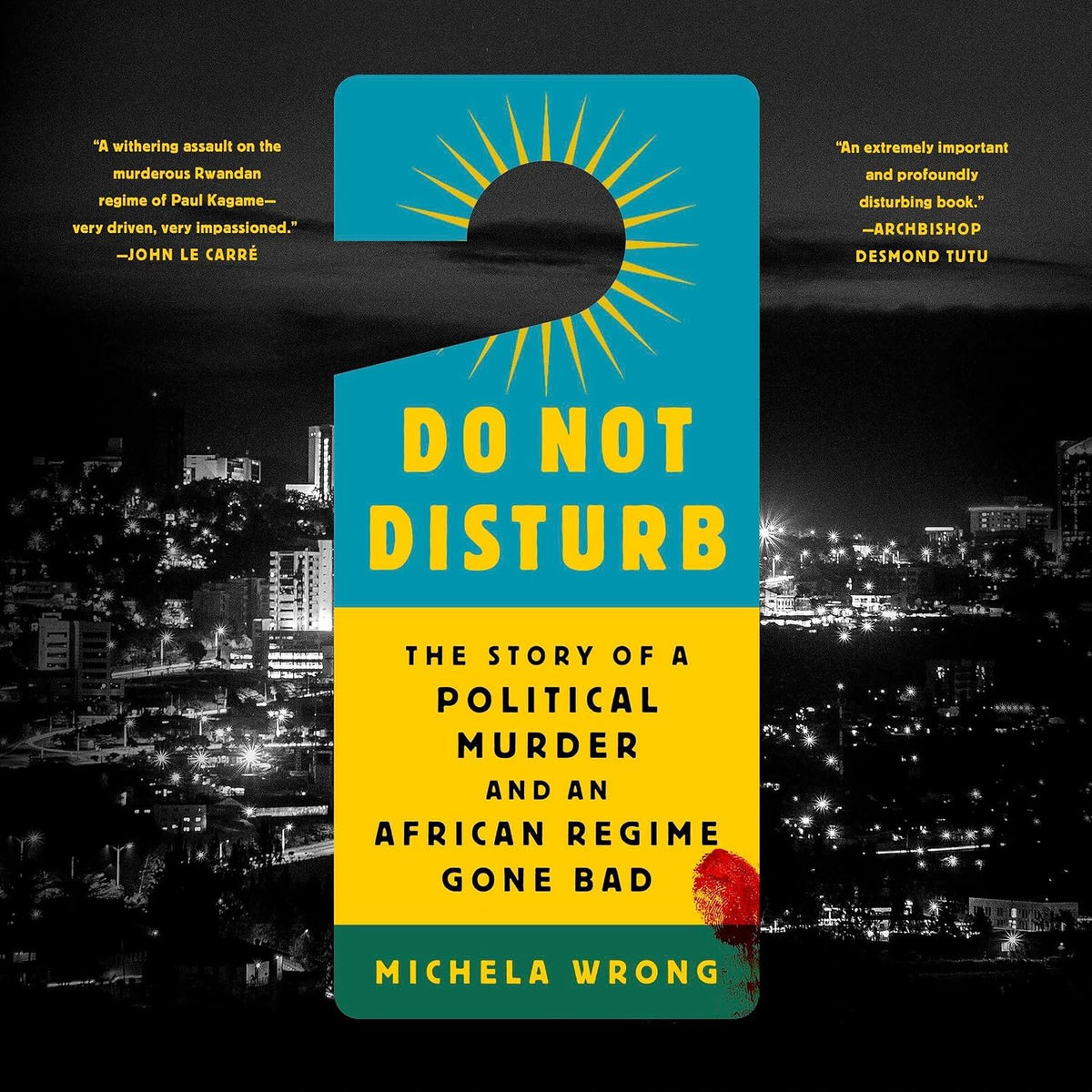 Do Not Disturb: The Story of a Political Murder and an African Regime Gone Bad