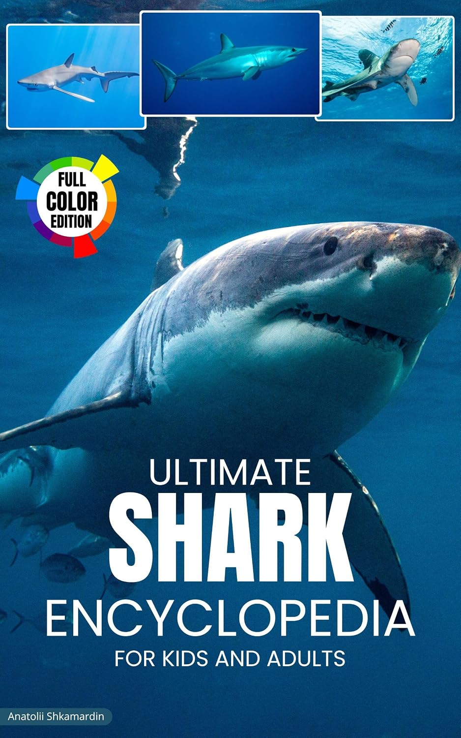 Shark Encyclopedia: Ultimate encyclopedia of sharks for kids and adults.