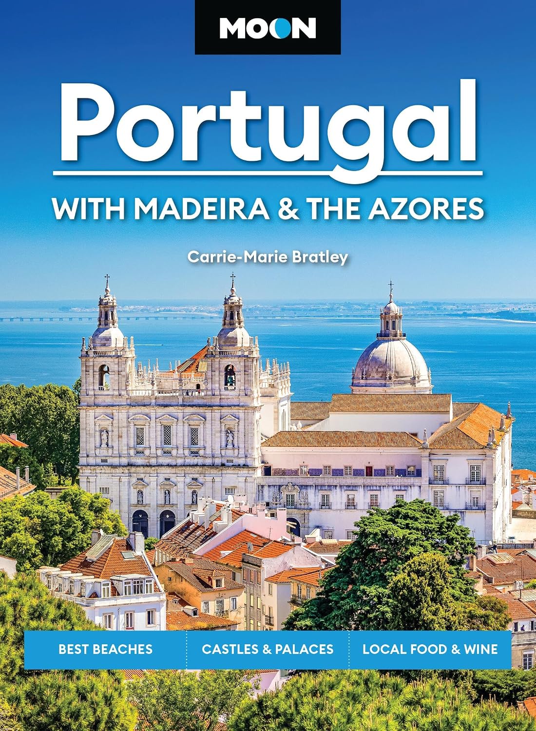 Moon Portugal: With Madeira & the Azores: Best Beaches, Castles & Palaces, Local Food & Wine (Moon Europe Travel Guide)