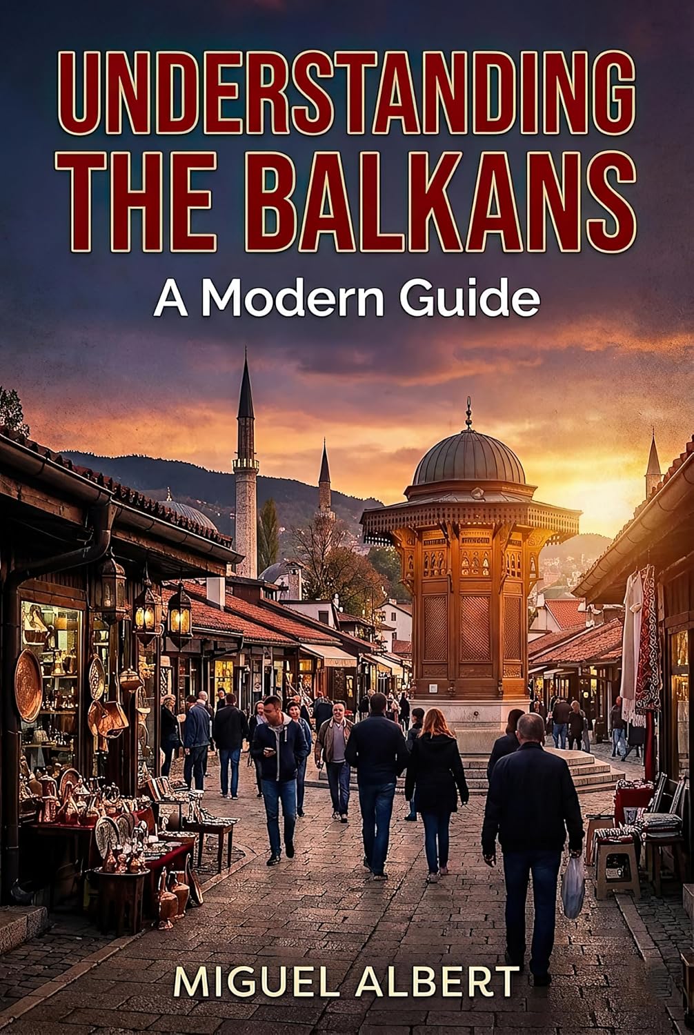 Understanding the Balkans: A Modern Guide