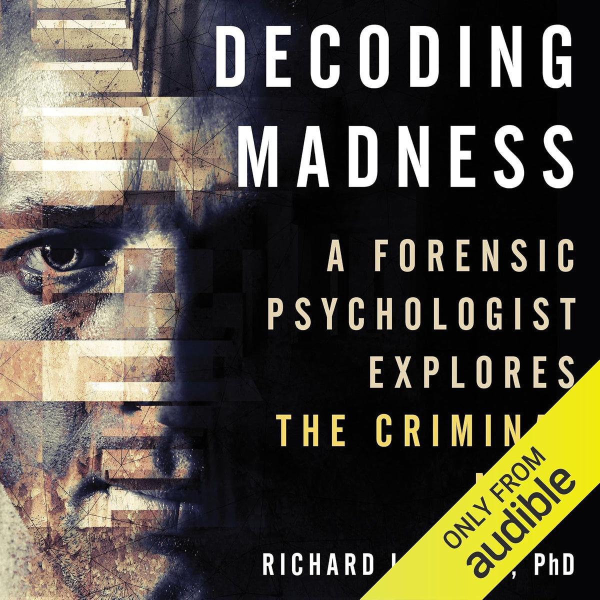 Decoding Madness: A Forensic Psychologist Explores the Criminal Mind