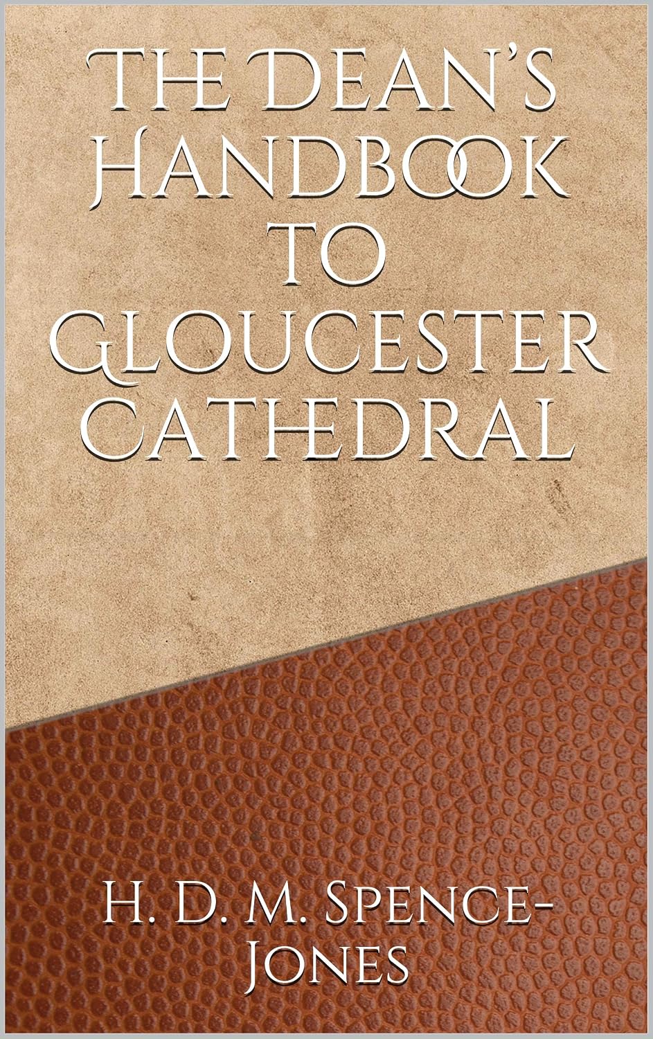 The Dean’s Handbook to Gloucester Cathedral: Illustrated