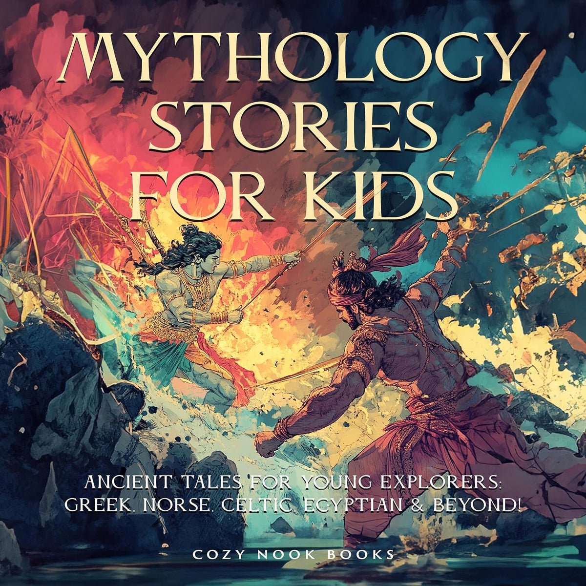 Mythology Stories for Kids: Ancient Tales for Young Explorers: Greek, Norse, Celtic, Egyptian & Beyond!