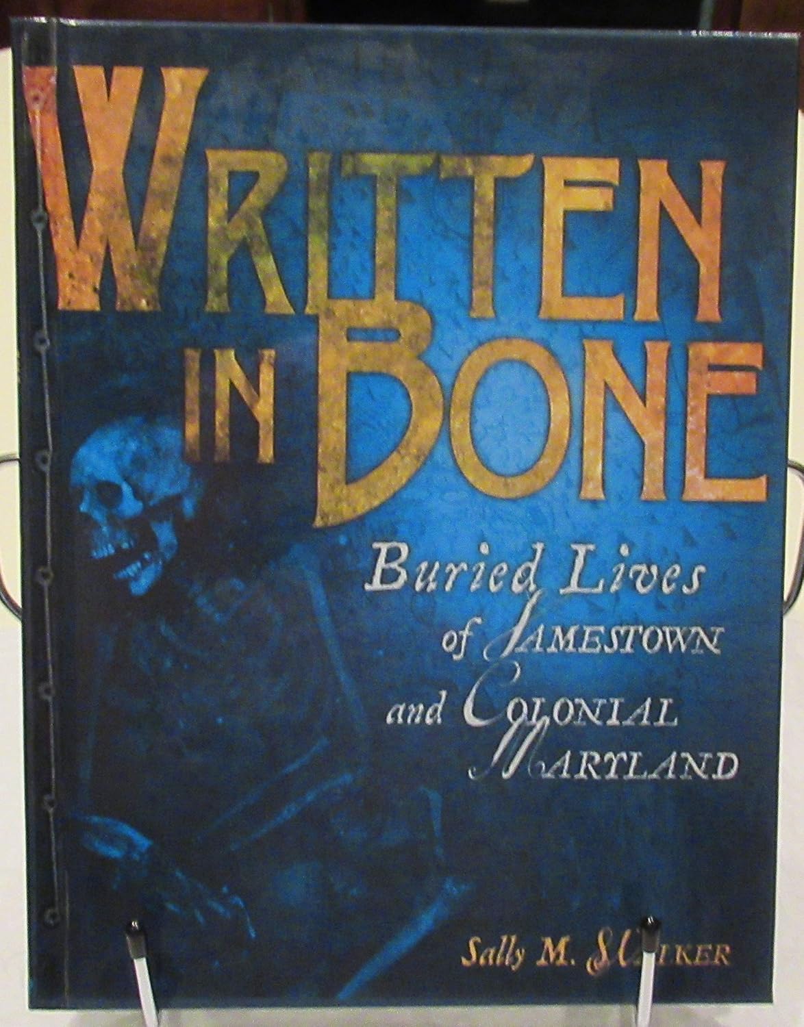 Written in Bone: Buried Lives of Jamestown and Colonial Maryland