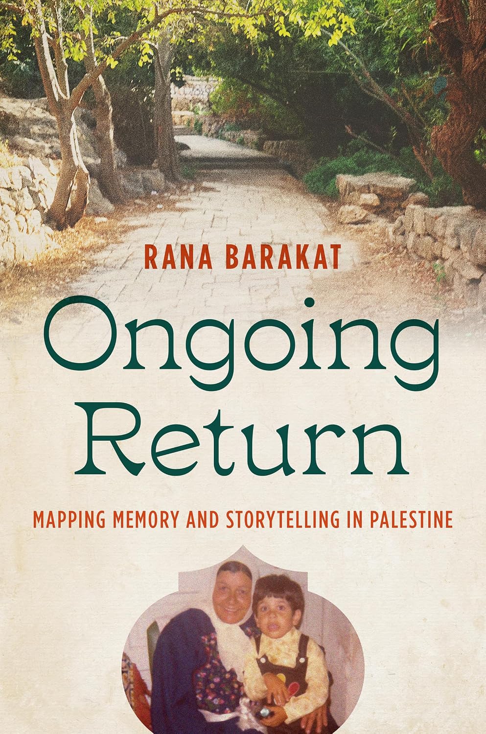 Ongoing Return: Mapping Memory and Storytelling in Palestine (Critical Indigeneities)