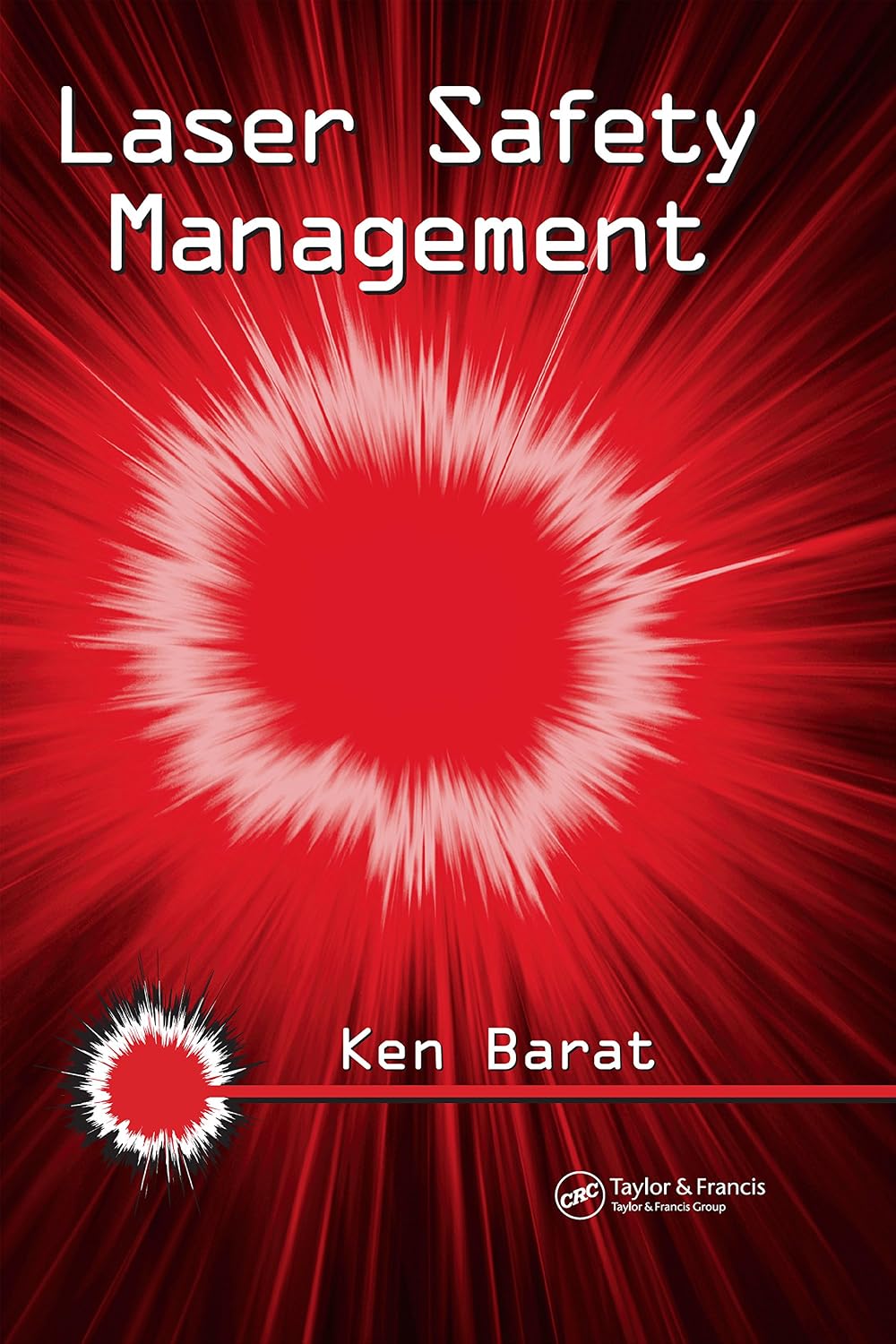 Laser Safety Management (Optical Science and Engineering Book 107)