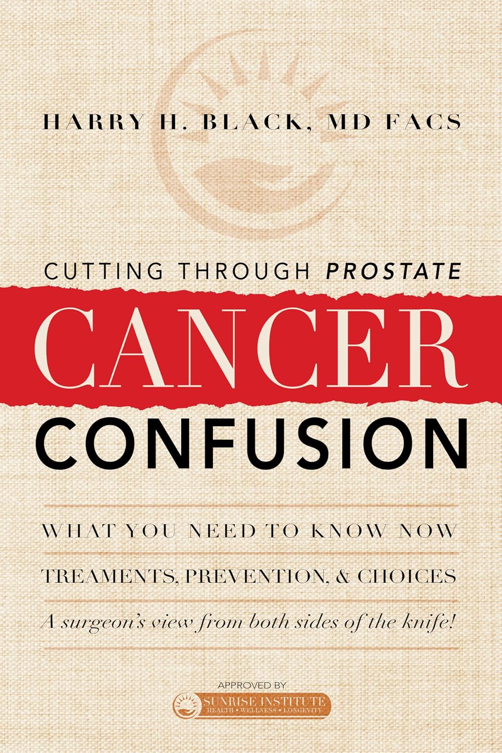 Cutting Through Prostate Cancer Confusion: A Surgeon's View From Both Sides of the Knife