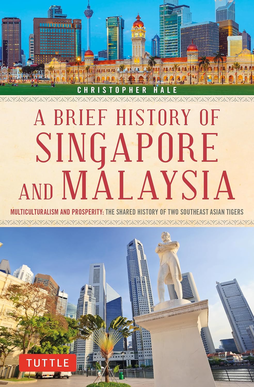 Brief History of Singapore and Malaysia: Multiculturalism and Prosperity: The Shared History of Two Southeast Asian Tigers (Brief History of Asia Series)