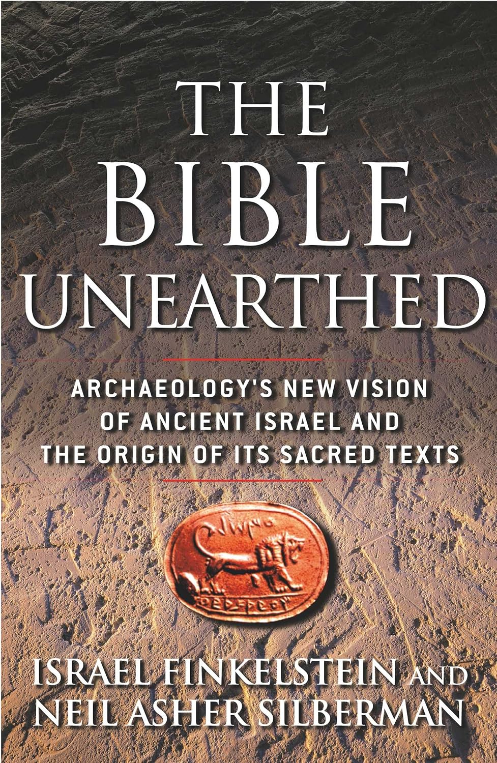 The Bible Unearthed: Archaeology's New Vision of Ancient Israel and the Origin of Sacred Texts