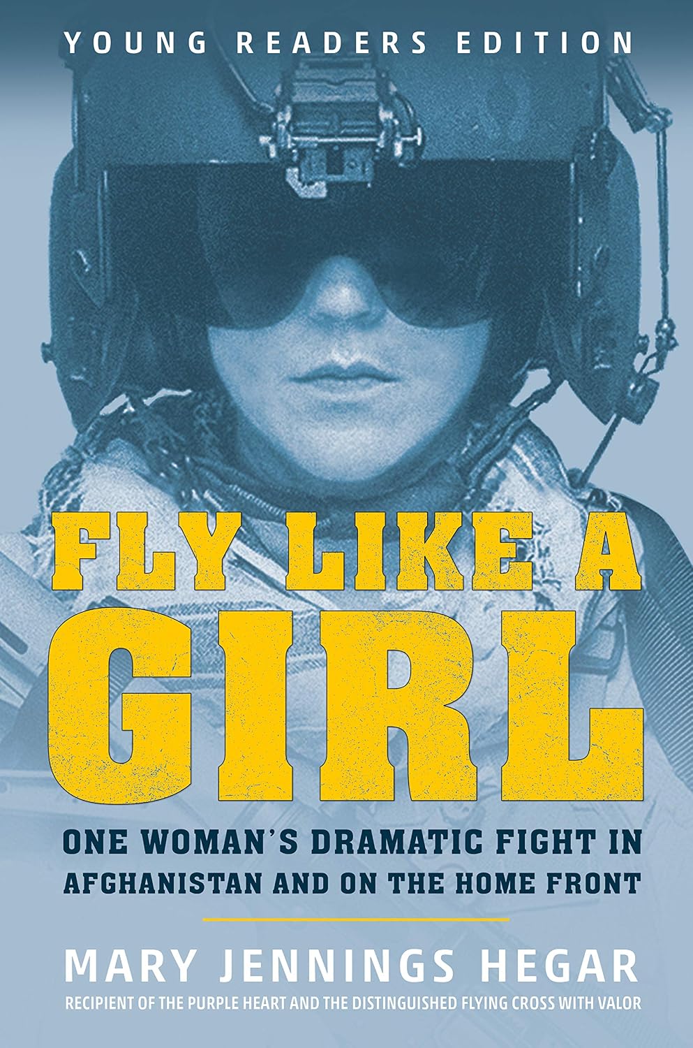 Fly Like a Girl: One Woman's Dramatic Fight in Afghanistan and on the Home Front