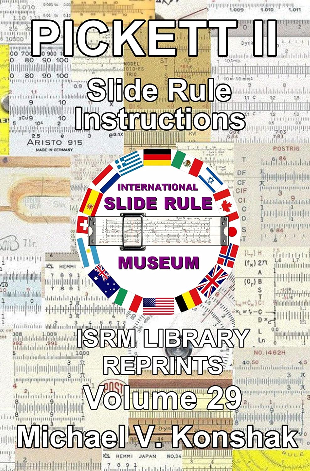 Pickett II Slide Rule Instructions (Annotated): International Slide Rule Museum Library Reprints - Volume 29 (Slide Rule Instructions Library)