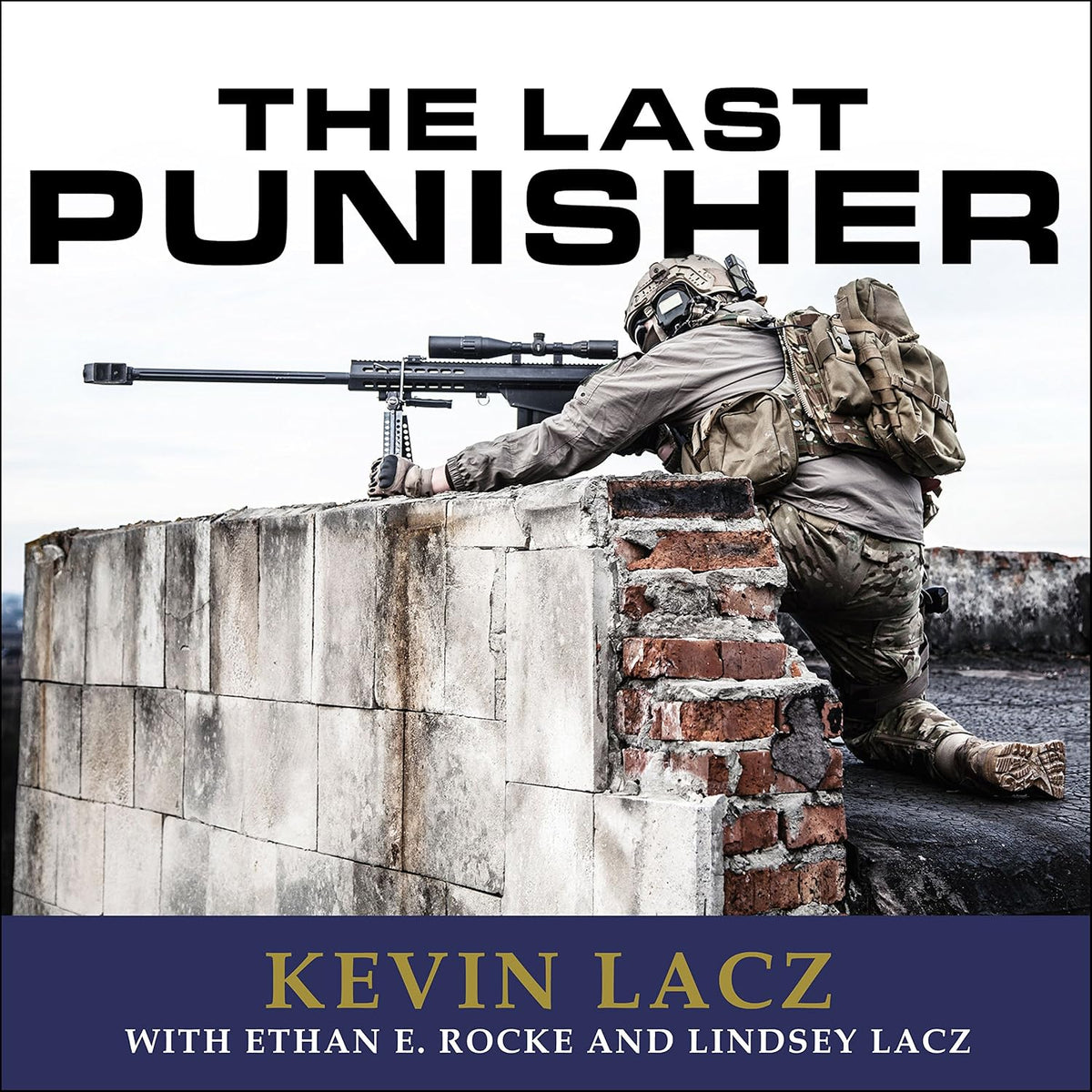 The Last Punisher: A SEAL Team Three Sniper's True Account of the Battle of Ramadi