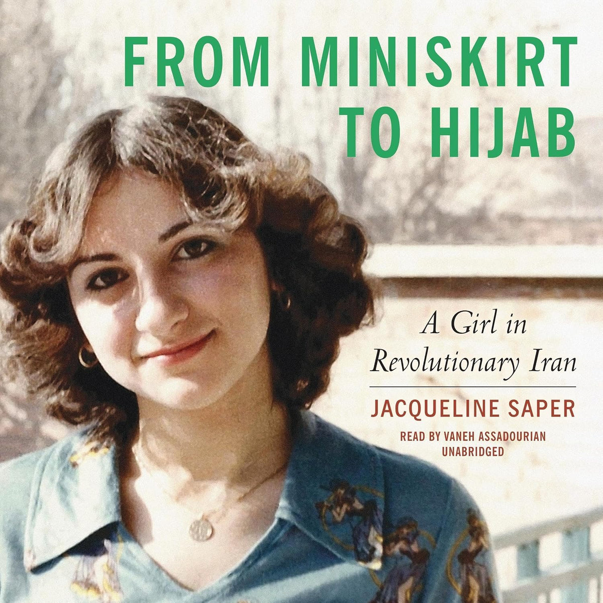 From Miniskirt to Hijab: A Girl in Revolutionary Iran