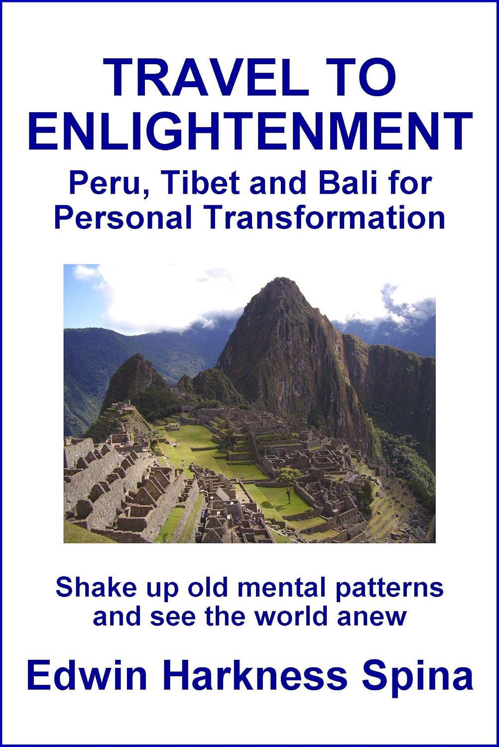Travel to Enlightenment: Peru, Tibet and Bali for Personal Transformation