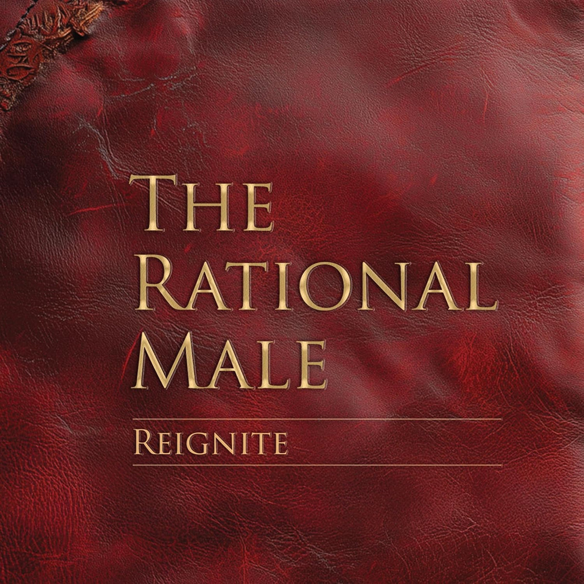 The Rational Male: Reignite: A Guide to Self-Reinvention