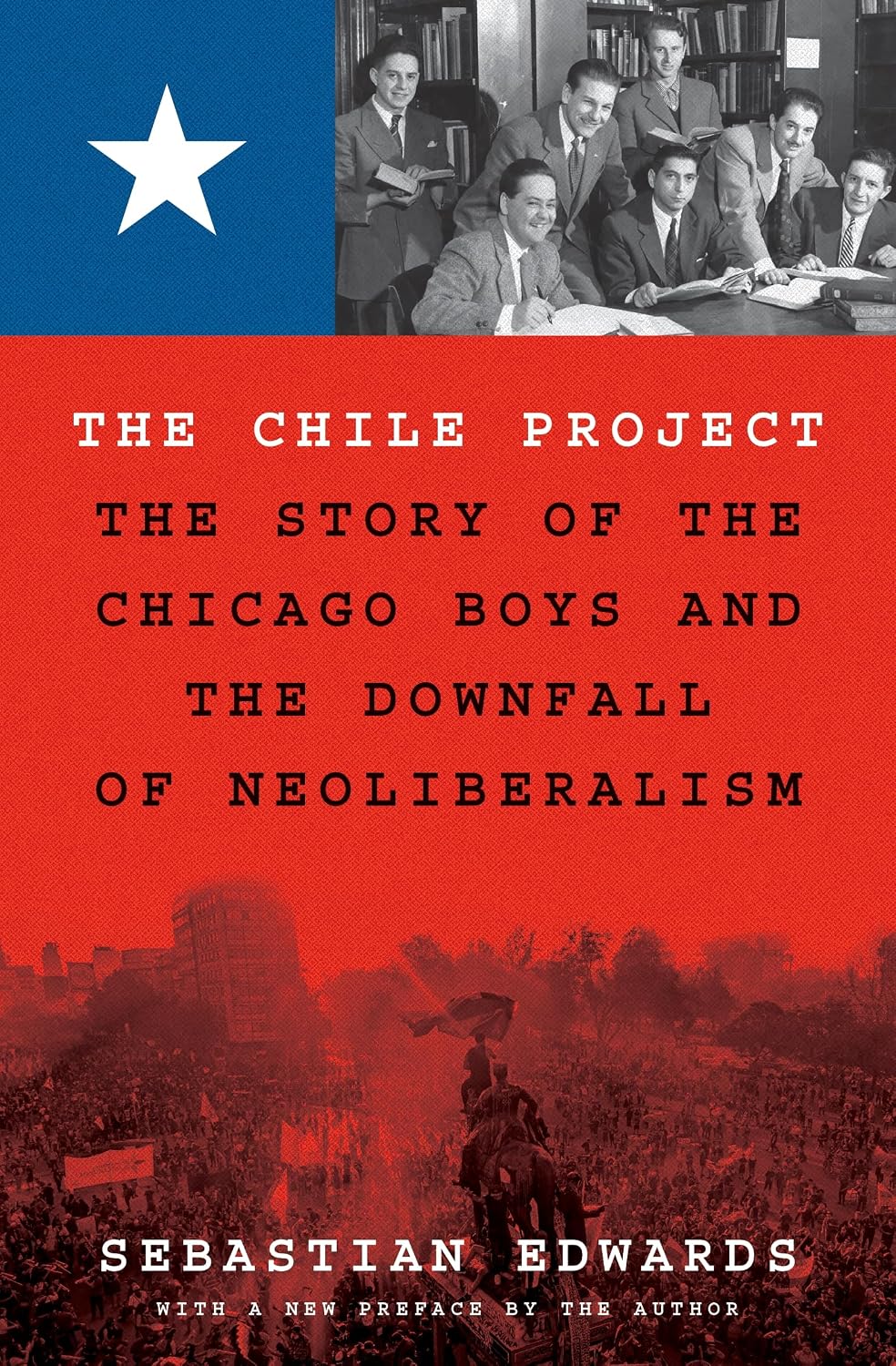 The Chile Project: The Story of the Chicago Boys and the Downfall of Neoliberalism